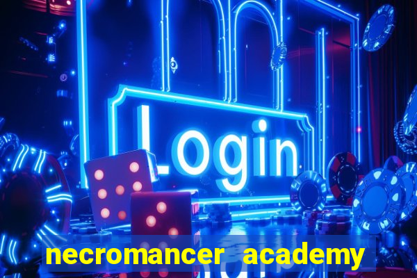 necromancer academy and the genius summoner 99